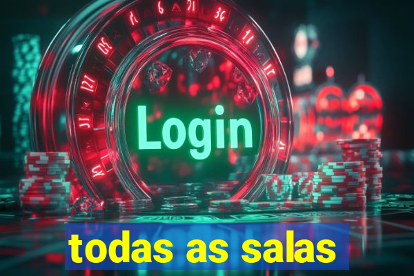 todas as salas