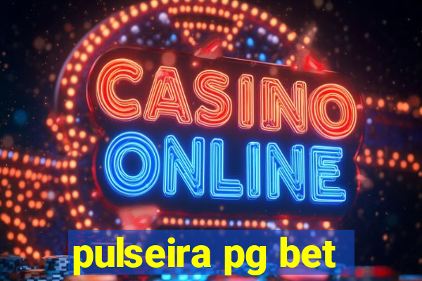 pulseira pg bet