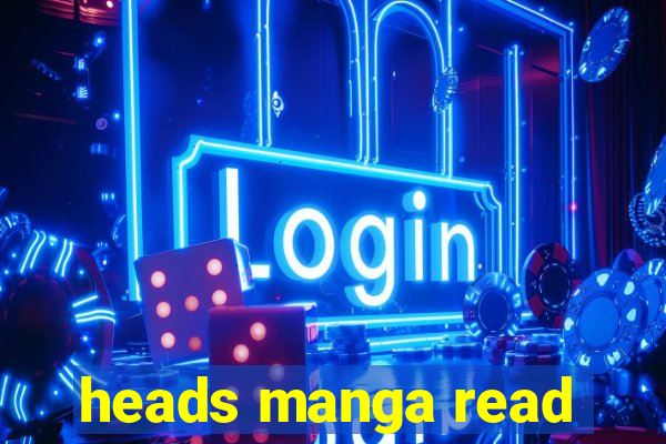 heads manga read