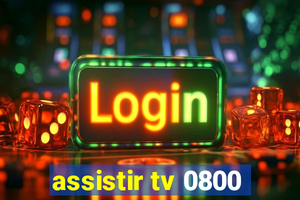 assistir tv 0800