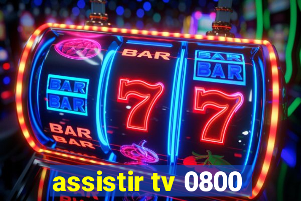 assistir tv 0800