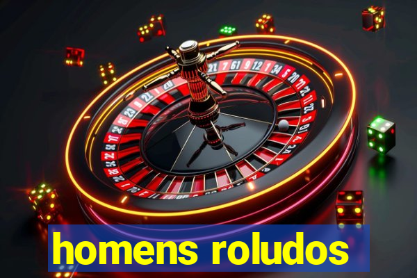 homens roludos
