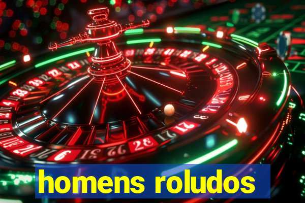 homens roludos