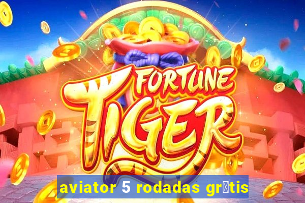 aviator 5 rodadas gr谩tis