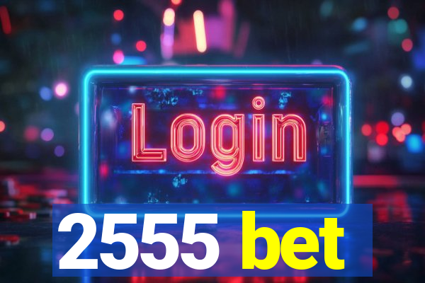 2555 bet