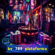 bv 789 plataforma de jogos