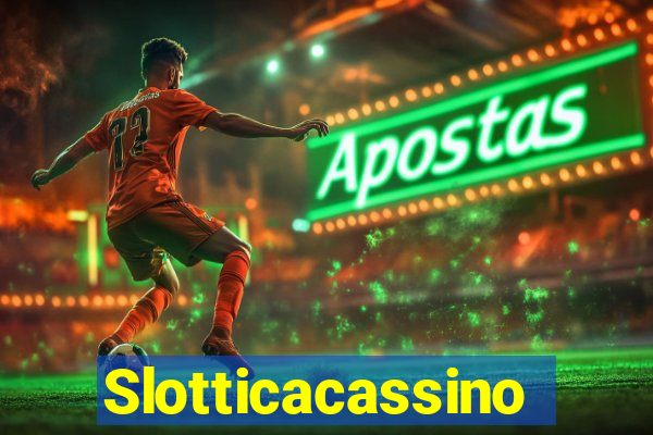 Slotticacassino