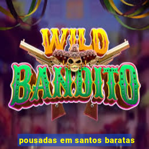 pousadas em santos baratas