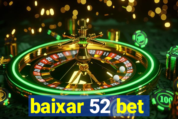 baixar 52 bet