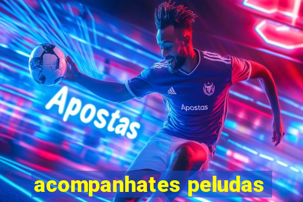 acompanhates peludas