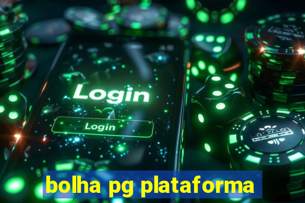 bolha pg plataforma