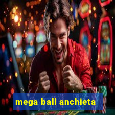 mega ball anchieta