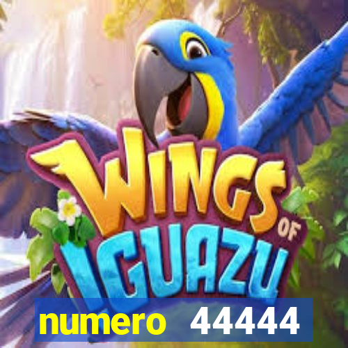 numero 44444 significado espiritual