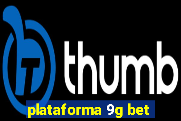 plataforma 9g bet
