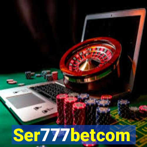 Ser777betcom