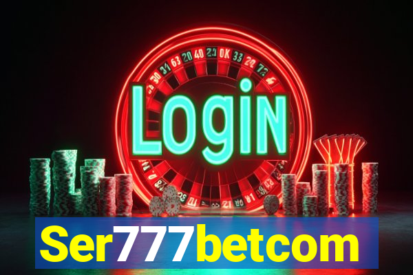 Ser777betcom