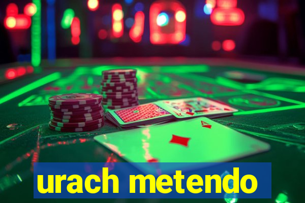 urach metendo