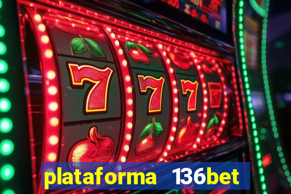plataforma 136bet paga mesmo