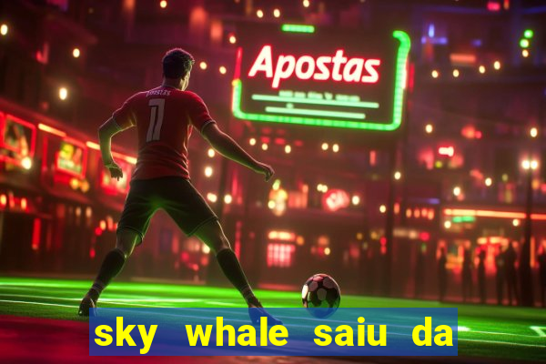 sky whale saiu da play store