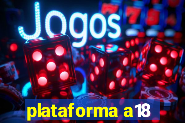 plataforma a18