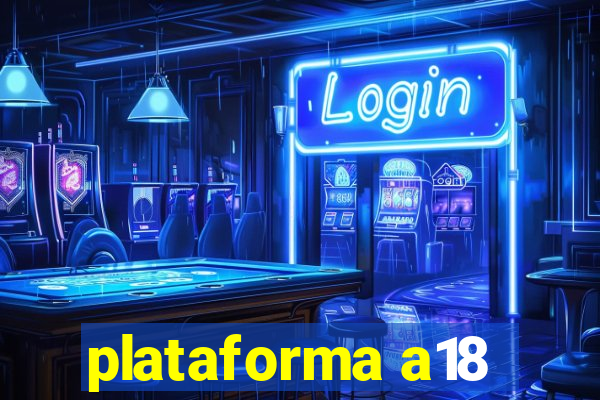 plataforma a18