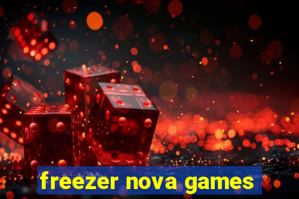 freezer nova games