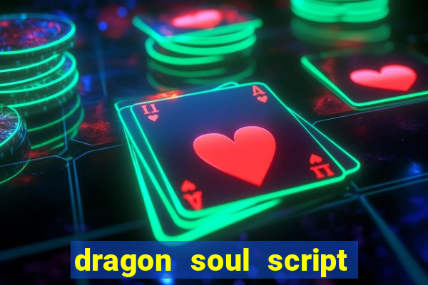dragon soul script no key