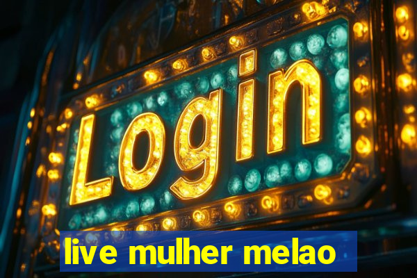 live mulher melao