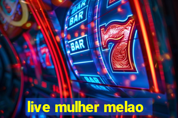 live mulher melao