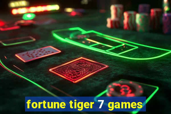 fortune tiger 7 games