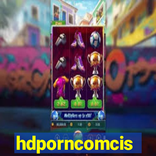 hdporncomcis