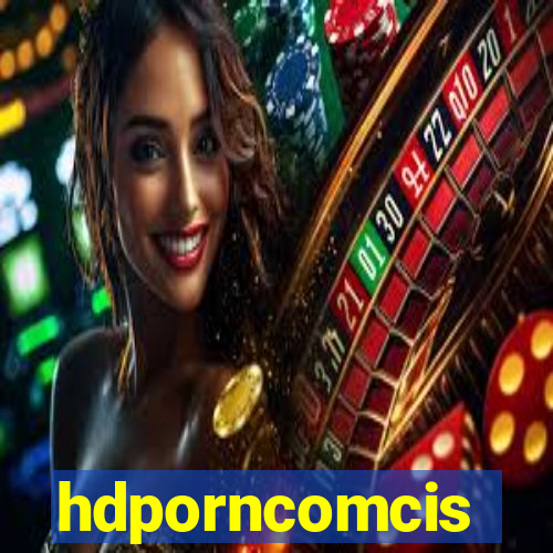 hdporncomcis