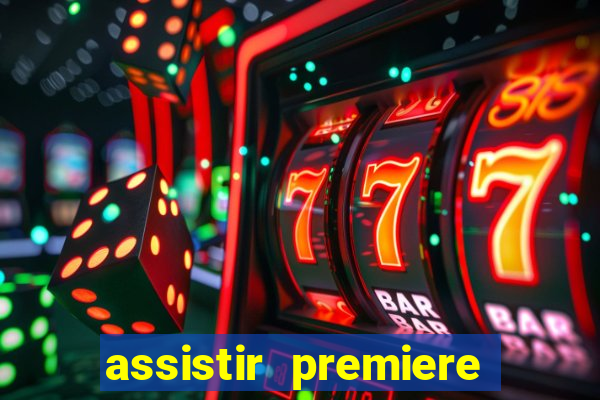 assistir premiere futebol clube ao vivo gratis