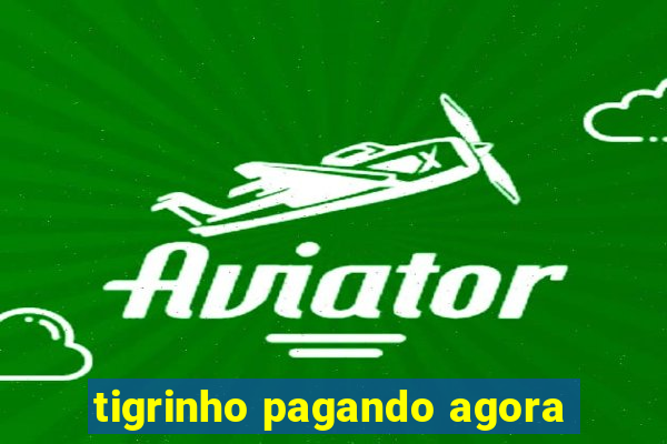 tigrinho pagando agora