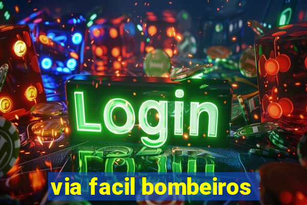 via facil bombeiros