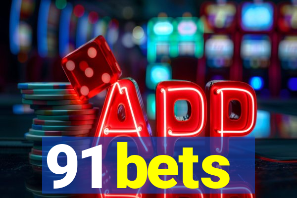 91 bets