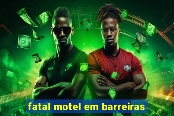 fatal motel em barreiras