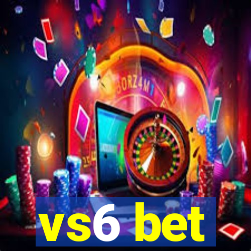 vs6 bet
