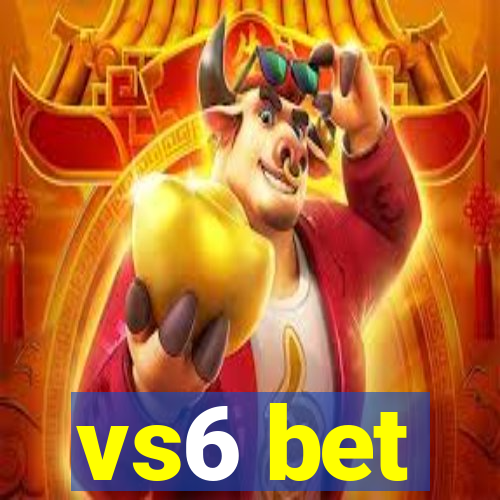 vs6 bet