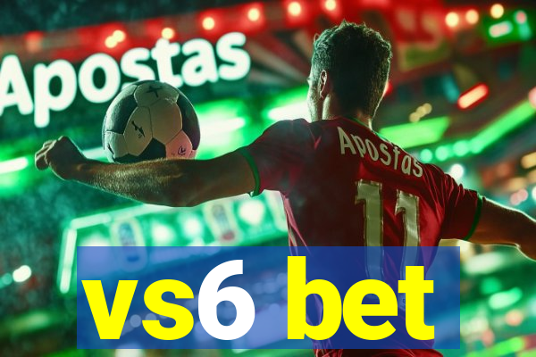 vs6 bet