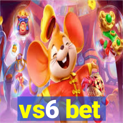 vs6 bet