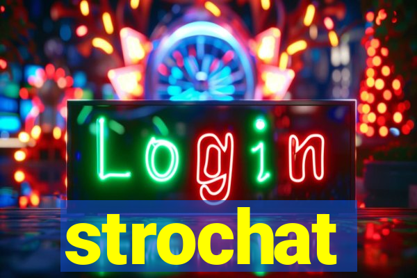 strochat
