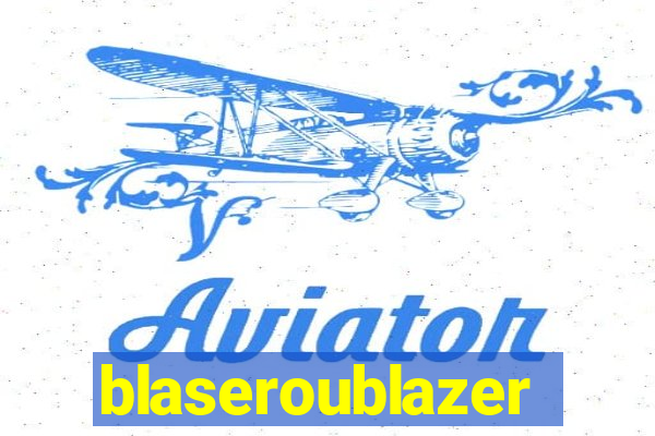 blaseroublazer