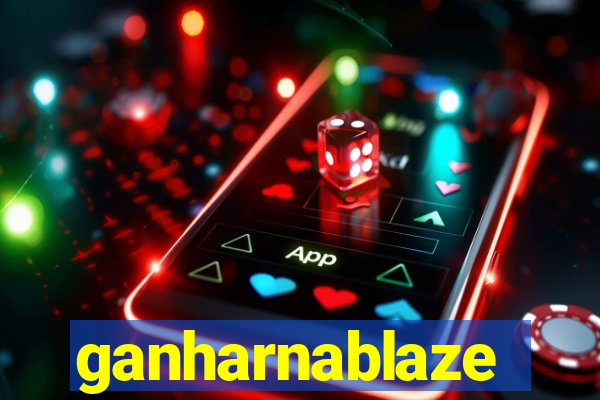 ganharnablaze
