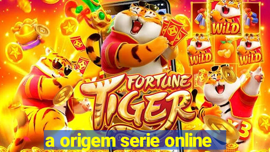 a origem serie online