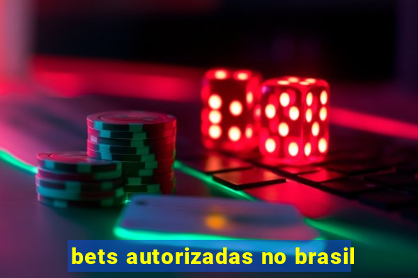 bets autorizadas no brasil