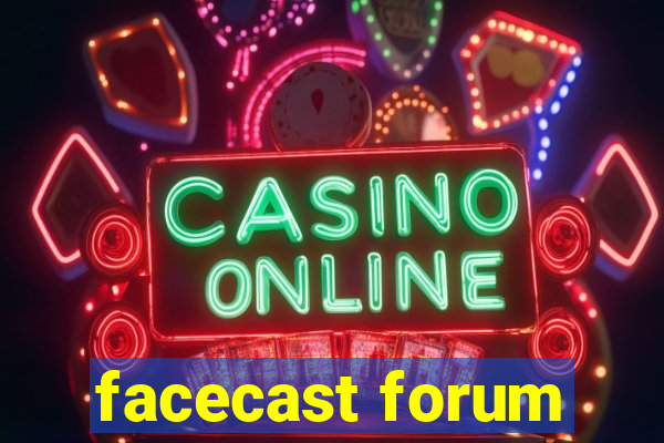 facecast forum