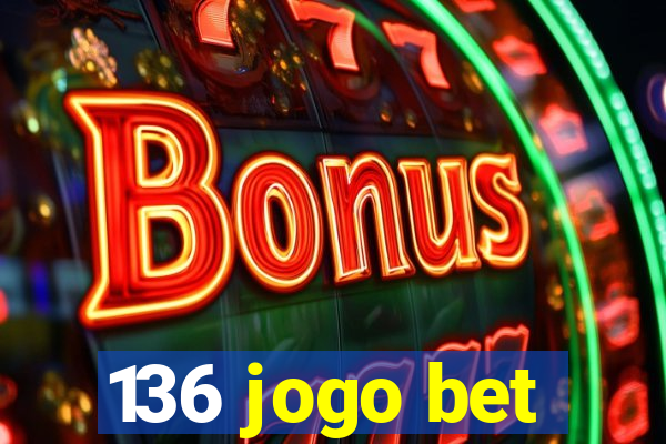 136 jogo bet