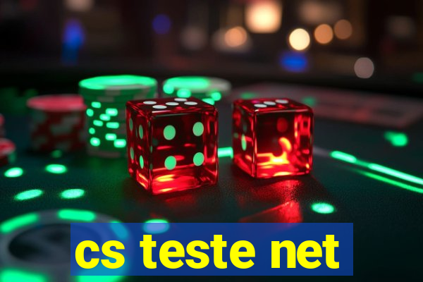 cs teste net