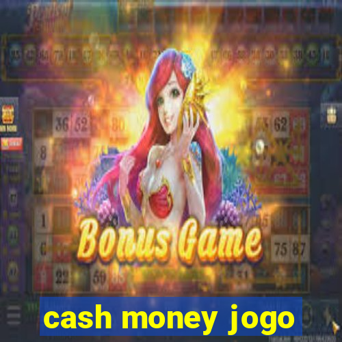 cash money jogo